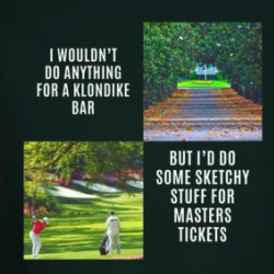 I'd Do Sketchy Stuff For Masters Tickets Long Sleeve T Shirt 39254941
