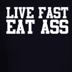 Live Fast Eat Ass Long Sleeve T Shirt 39260472