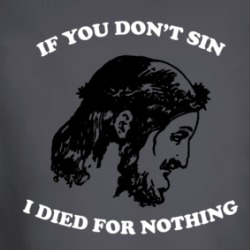 If You Don't Sin I Died For Nothing Jesus Christ Long Sleeve T Shirt 39269548