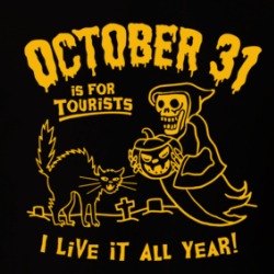 October 31 Is For Tourists I Live It All Year T Shirt 39271802