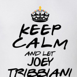 Keep Calm And Let Joey Tribbiani Handle It Friends T Shirt 39276730