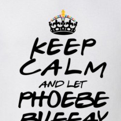 Keep Calm And Let Phoebe Buffay Handle It Friends T Shirt 39276733