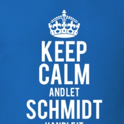 Keep Calm And Let Schmidt Handle It New Girl T Shirt 39276763
