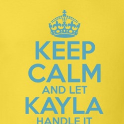 Keep Calm And Let Kayla Handle It Hacks T Shirt 39278001