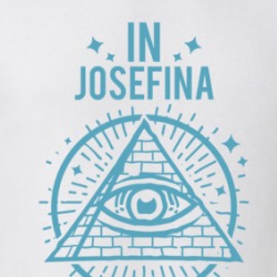 In Josefina We Trust Hacks T Shirt 39278013