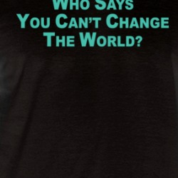 Who Says You Can't Change The World Raglan T Shirt 39282354