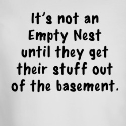 It's Not An Empty Nest Until They Get Their Stuff Out Of The Basement Long Sleeve T Shirt 39282358