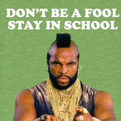 Don't Be A Fool Stay In School Mr T T Shirt 39299262