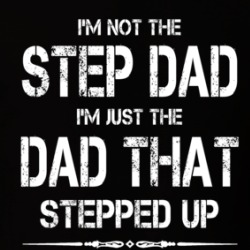 I'm Not The Step Dad I'm Just The Dad That Stepped Up T Shirt 39302707