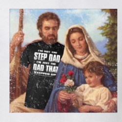 Funny Joseph Mary And Jesus I'm The Dad That Stepped Up T Shirt 39302708