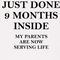 Nine Months Inside My Parents Are Now Serving Life Baby One Piece 39309606