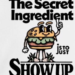 The Secret Ingredient Is To Just Show Up Motivational Crewneck Sweatshirt 39310291