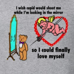 I Wish Cupid Would Shoot Me While I'm Looking In The Mirror T Shirt 39310305
