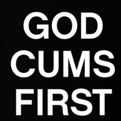 God Cums First T Shirt 39312616