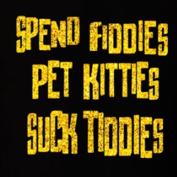 Spend Fiddies Pet Kitties Suck Tiddies T Shirt 39312618
