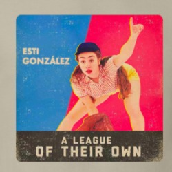 A League Of Their Own Esti Gonzalez T Shirt 39317129