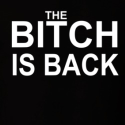 The Bitch Is Back T Shirt 39317352