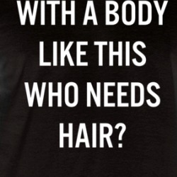 With A Body Like This Who Needs Hair Raglan T Shirt 39321310