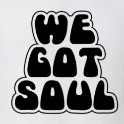We Got Soul Funky T Shirt 39329459