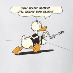 Donald Duck You Want Glory I'll Show You Glory T Shirt 39520969