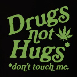 Drugs Not Hugs Don't Touch Me T Shirt 39525574