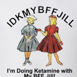 Idkmbffjill I'm Doing Ketamine With My Bff Jill T Shirt 39528001