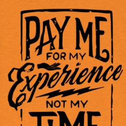 Pay Me For My Experience Not My Time T Shirt 39546984