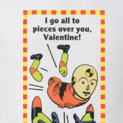 I Go All To Pieces Over You Valentine Crash Test Dummy T Shirt 39546994