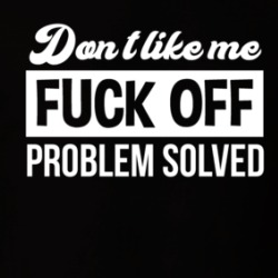 Don't Like Me F Off Problem Solved Lee Priest T Shirt 39563880