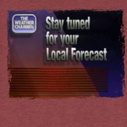 Stay Tuned For Your Local Forecast T Shirt 39567733