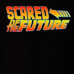Scared Of The Future Movie Parody T Shirt 39569153