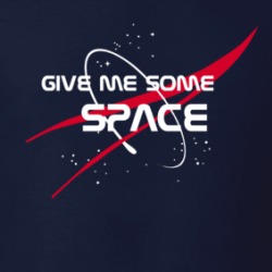 Give Me Some Space Nasa Parody T Shirt 39575357