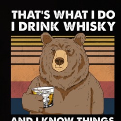 I Drink Whisky And I Know Things Bear T Shirt 39575361