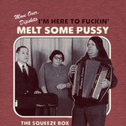 I'm Here To Melt Some Pussy T Shirt 39576476