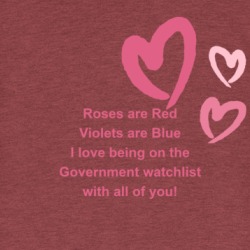 I Love Being On The Government Watchlist With All Of You T Shirt 39576485