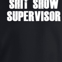 Shit Show Supervisor Crewneck Sweatshirt 39577020