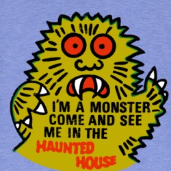 I'm A Monster Come And See Me In The Haunted House T Shirt 39577021