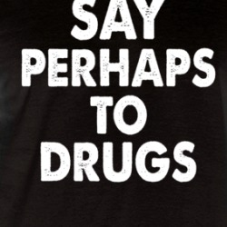 Say Perhaps To Drugs Raglan T Shirt 39578352