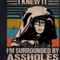 I'm Surrounded By Assholes Spaceballs Movie Crewneck Sweatshirt 39578357