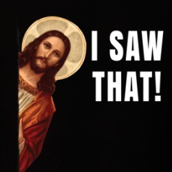 I Saw That Jesus Christ Peeking Around The Corner T Shirt 39583527