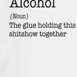 Alcohol The Glue Holding This Shitshow Together Crewneck Sweatshirt 39595096