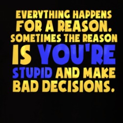 Bad Decisions Funny Stupid T Shirt 39642571