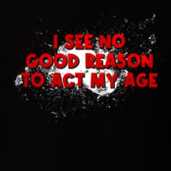 I See No Good Reason To Act My Age Funny T Shirt 39659814