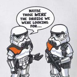 Star Wars Maybe Those Were The Droids We Were Looking For T Shirt 39666309