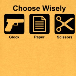 Choose Wisely Glock Paper Scissors T Shirt 39667891
