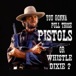 Clint Eastwood You Gonna Pull Those Pistols Or Whistle Dixie T Shirt 39667898