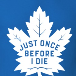 Just Once Before I Die Toronto Hockey Fan T Shirt 39668827