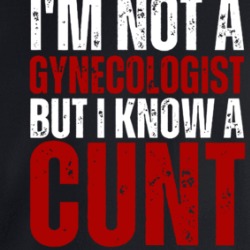 I'm Not A Gynecologist But I Know A Cunt When I See One Crewneck Sweatshirt 39670799