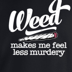Weed Makes Me Feel Less Murdery Crewneck Sweatshirt 39671264