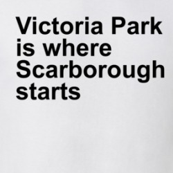 Victoria Park Is Where Scarborough Starts T Shirt 39674541